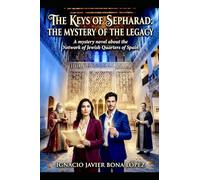 THE KEYS OF SEPHARAD: THE MYSTERY OF THE LEGACY: A mystery novel about the Network of Jewish Quarters of Spain