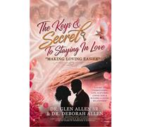 The Keys & Secret To Staying In Love: Making Loving Easier