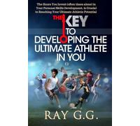 The Keys to Developing the Ultimate Athlete in YOU