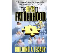 The Keys to Fatherhood: Building a Legacy