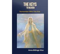 The Keys to Heaven: Remember Who You Are (The Remembrance Trilogy)