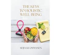 THE KEYS TO HOLISTIC WELL-BEING