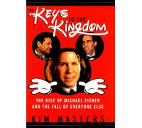 The Keys to the Kingdom: The Rise of Michael Eisner and the Fall of Everyone Else