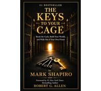 The Keys to Your Cage: Break the Cycle, Build Your Wealth, and Walk Out of Your Own Prison