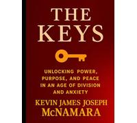 The Keys: Unlocking Power, Purpose, and Peace in an Age of Division and Anxiety
