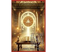 The Keystone Journey: Unlocking the Holy Royal Arch (The Science of Light: Mysteries of the York Rite)