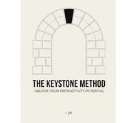 The Keystone Method Journal - A System for Focused Action & Achieving Your Goals: Unlock Your Productivity Potential