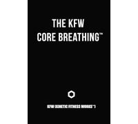 The KFW Core Breathing: A Definition Document within the KFW Fitness Framework™