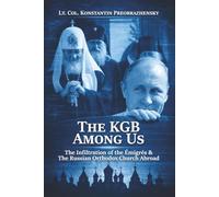 The KGB Among Us: The Infiltration of the Émigrés & The Russian Orthodox Church Abroad