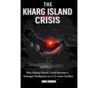 The Kharg Island Crisis: “Why Kharg Island Could Become a Strategic Flashpoint in a U.S.-Iran Conflict”: 4 (“Global Flashpoints: Strategic Conflicts Shaping Trade and Power”)