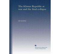 The Khmer Republic at war and the final collapse