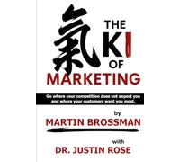 The KI of Marketing: Go where your competition does not expect you and where your customers want you most. (The Human Edge Series)