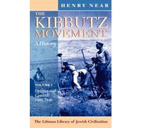 The Kibbutz Movement: A History, Origins and Growth, 1909-1939 v. 1 (The Littman Library of Jewish Civilization)