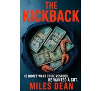 THE KICKBACK: He didn't want to be rescued. He wanted a cut.