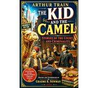 The Kid And The Camel: Stories Of The Court And Criminality