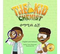 The Kid Chemist: Curiosity Plus Experimentation Equals Science in English and Amharic