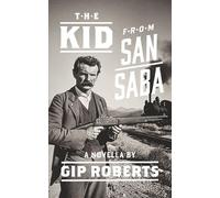 THE KID FROM SAN SABA: A NOVELLA