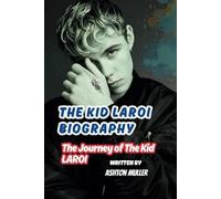 THE KID LAROI BIOGRAPHY: The Journey of The Kid LAROI