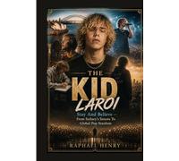 THE KID LAROI: Stay And Believe - From Sydney's Streets To Global Pop Stardom
