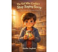 The Kid Who Couldn’t Stop Saying Sorry: A Story About How You Don’t Have to Earn Love (Stories That Hug)