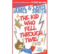 The Kid Who Fell Through Time: A laugh-out loud time-travel adventure for 8-12 year olds