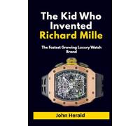 The Kid Who Invented Richard Mille: The Fastest Growing Luxury Watch Brand