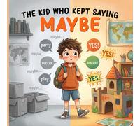 The Kid Who Kept Saying Maybe: A Picture Book About Courage and Saying Yes for Shy Kids Ages 2-6, A Bedtime Story About Trying New Things
