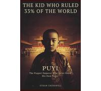 The Kid Who Ruled 33% of the World: Puyi: The Puppet Emperor Who Never Knew His Own Power (Prime Discovery)