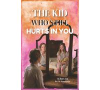 The Kid Who Still Hurts Inside You