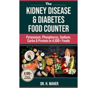 The Kidney Disease & Diabetes Food Counter: Potassium, Phosphorus, Sodium, Carbs & Protein in 4,100+ Foods