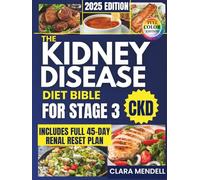 The Kidney Disease Diet Bible for Stage 3 CKD: A 45 Day Scientific Plan with Quick, Tasty and Low Stress Recipes to Slow Kidney Damage, Avoid Dialysis and Regain Strength Without Bland or Boring Food