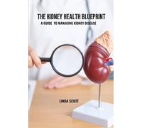 The kidney health blueprint: A guide to managing kidney disease