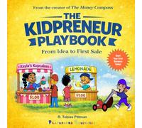 The Kidpreneur Playbook: A Kid’s Step-by-Step Guide to Starting a Business-from Lemonade Stands to Cupcake Shops