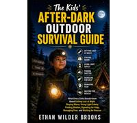 The Kids' After-Dark Outdoor Survival Guide (The Kids' Emergency Survival Guides)