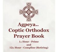 The Kids’ Agpeya Coptic Orthodox Prayer Book: Morning and Night Prayers for Children with Scenes from the Life of Jesus