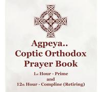 The Kids’ Agpeya Coptic Orthodox Prayer Book: Morning and Night Prayers for Children with Scenes from the Life of Jesus