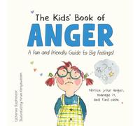 The Kids' Book of Anger: A Fun and Friendly Guide to Big Feelings (The Kids' Books of Social Emotional Learning)