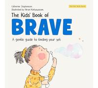 The Kids' Book of Brave: A Gentle Guide to Finding Your Yet (The Kids' Books of Social Emotional Learning)