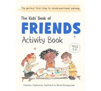 The Kids' Book of Friends Activity Book: Build Kindness, Confidence & Social-Emotional Skills: Build Kindness, Confidence & Social-Emotional Skills (The Kids' Books of Social Emotional Learning)