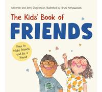 The Kids' Book of Friends: How to Make Friends and Be a Friend