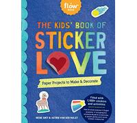 The Kids' Book of Sticker Love: Paper Projects to Make & Decorate (Flow)