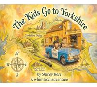 The Kids go to Yorkshire: Milo and Mei's Yorkshire Adventure.