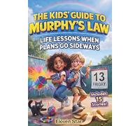 The Kids’ Guide to Murphy’s Law: Life Lessons When Plans Go Sideways. 15 Real-Life Stories That Teach Kids How to Handle Problems and Build Life Skills (Easter Basket Stuffers)