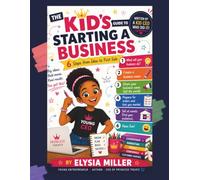 The Kid's Guide to Starting a Business: 6 Simple Steps to Turn Your Ideas into a Real Business | A Fun Entrepreneurship Book for Kids Ages 8-12 About ... Big Dreams (The Young CEO Collection Book 1)