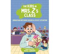 The Kids in Mrs. Z's Class: Sebastian Metzger Solves a Sticky Situation: 11