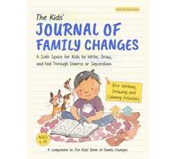 The Kids' Journal of Family Changes: A Safe Space for Kids to Write, Draw, and Feel Through Divorce (The Kids' Books of Social Emotional Learning)