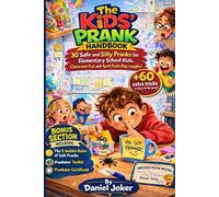 The Kids’ Prank Handbook: 30 Safe and Silly Pranks for Elementary School Kids, Classroom Fun, and April Fool’s Day Laughs (The Art of Pranking Series)