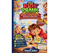 The Kids’ Prank Handbook: 30 Safe and Silly Pranks for Elementary School Kids, Classroom Fun, and April Fool’s Day Laughs (The Art of Pranking Series)