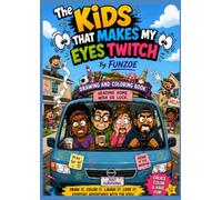 The Kids That Makes My Eyes Twitch: Coloring and Drawing Book for Adults and Kids
