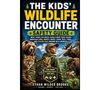 The Kids' Wildlife Encounter Safety Guide: What Young Explorers Should Know About Bears, Mountain Lions, Snakes, Moose, Bison, Bees, Ticks, and ... Animals (The Kids' Emergency Survival Guides)